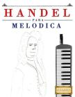 Handel para Melódica: 10 Piezas Fáciles para Melódica Libro para Principiantes By Easy Classical Masterworks Cover Image