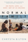 Normal Family: On Truth, Love, and How I Met My 35 Siblings By Chrysta Bilton Cover Image