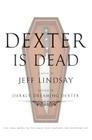 Dexter Is Dead: A Novel (Dexter Series #8) Cover Image