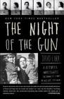 The Night of the Gun: A reporter investigates the darkest story of his life. His own. Cover Image