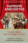 Supreme Anecdotes: Tales from the Supreme Court By Robert S. Peck, Anthony Champagne Cover Image