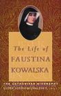 The Life of Faustina Kowalska: The Authorized Biography By Sophia Michalenko Cover Image
