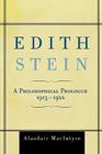 Edith Stein: A Philosophical Prologue, 1913-1922 By Alasdair MacIntyre Cover Image
