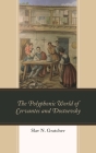 The Polyphonic World of Cervantes and Dostoevsky By Slav N. Gratchev Cover Image