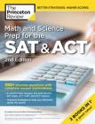 Math and Science Prep for the SAT & ACT, 2nd Edition: 590+ Practice Questions with Complete Answer Explanations (College Test Preparation) By The Princeton Review Cover Image