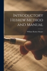 Introductory Hebrew Method and Manual By William Rainey Harper Cover Image