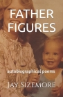 Father Figures: autobiographical poems Cover Image