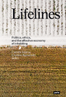 Lifelines: Politics, Ethics, and the Affective Economy of Inhabiting By Camillo Boano (Editor), Cristina Bianchetti (Editor) Cover Image