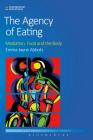 The Agency of Eating: Mediation, Food and the Body (Contemporary Food Studies: Economy) Cover Image