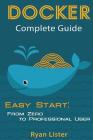 Docker Complete Guide: Easy Start: from Zero to Professional User By Ryan Lister Cover Image