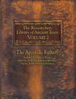 The Researchers Library of Ancient Texts, Volume 2: The Apostolic Fathers Includes Clement of Rome, Mathetes, Polycarp, Ignatius, Barnabas, Papias, Ju Cover Image