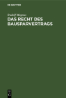 Das Recht Des Bausparvertrags: Unter Berücksichtigung Der Richtlinien Des Reichsaufsichtsamts Für Privatversicherung Cover Image