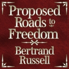 Proposed Roads to Freedom By Bertrand Russell, James Langton (Read by) Cover Image