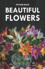 Beautiful Flowers: Picture Book for Alzheimer's Patients and Seniors with Dementia By Monica Austin Cover Image