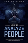 How to analyze people: A complete guide on how to use body language and improve your skills with people through mind control and dark psychol Cover Image