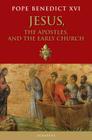 Jesus, the Apostles, and the Early Church By Pope Emeritus Benedict XVI Cover Image