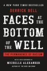 Faces at the Bottom of the Well: The Permanence of Racism By Derrick Bell, Michelle Alexander (Foreword by) Cover Image