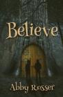 Believe By Abby Rosser Cover Image