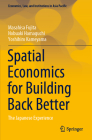Spatial Economics for Building Back Better: The Japanese Experience By Masahisa Fujita, Nobuaki Hamaguchi, Yoshihiro Kameyama Cover Image