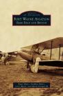Fort Wayne Aviation: Baer Field and Beyond By Roger Myers, Geoffrey Myers, Larry Myers Cover Image