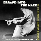 Errand Into the Maze: The Life and Works of Martha Graham Cover Image