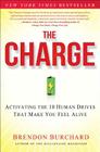 The Charge: Activating the 10 Human Drives That Make You Feel Alive By Brendon Burchard Cover Image