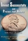 Invest Successfully and Protect Your Assets: How to Match Your Investment Plan with Your Life Goals By Richard Allison Johnson, Cfp(r) Cmfc(r) Rfc Ric Johnson Cover Image