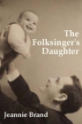 The Folksinger's Daughter By Jeannie Brand Cover Image