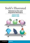 Stahl's Illustrated Substance Use and Impulsive Disorders Cover Image