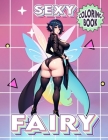 Fairy Coloring book Sexy: Tempting Temptresses- Indulge in the Allure of Fairies - Where Every Page Sparks Desire and Enchanted Intrigue! By Natasha Ramirez Cover Image