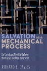 Salvation As a Mechanical Process By Richard E. Davies Cover Image