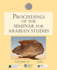 Proceedings of the Seminar for Arabian Studies Volume 50 2020: Papers from the Fifty-Third Meeting of the Seminar for Arabian Studies Held at the Univ By Daniel Eddisford (Editor) Cover Image