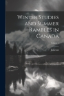 Winter Studies and Summer Rambles in Canada; Volume 1 By Jameson Cover Image