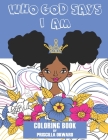 Who God Says I Am Coloring Book: Biblical Affirmation Book For Kids With Quotes About Godly Love By Andimi Coloring, Priscilla Okwaro Cover Image