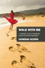 Walk with Me: A Journey to Full Freedom from an Eating Disorder By Vanessa Schon Cover Image