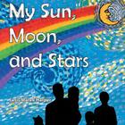 My Sun, Moon, and Stars Cover Image