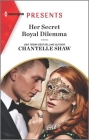 Her Secret Royal Dilemma By Chantelle Shaw Cover Image