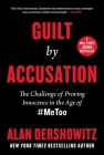 Guilt by Accusation: The Challenge of Proving Innocence in the Age of #MeToo By Alan Dershowitz Cover Image