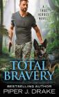 Total Bravery (True Heroes #4) By Piper J. Drake Cover Image