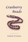Cranberry Beads: poems By Karin Stangl Cover Image