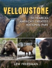 Yellowstone: 150 Years As America's Greatest National Park By Lew Freedman Cover Image