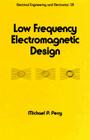 Low Frequency Electromagnetic Design (Electrical and Computer Engineering) By Perry Cover Image