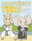 Kampfkünste Tiere Malbuch: Für Kinder 3-9 Jahre By Bee Art Press Cover Image