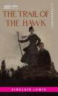The Trail of the Hawk: A Comedy of the Seriousness of Life Cover Image