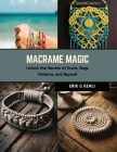 Macrame Magic: Unlock the Secrets of Knots, Bags, Patterns, and Beyond Cover Image