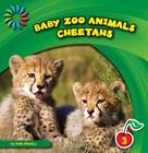 Cheetahs (21st Century Basic Skills Library: Baby Zoo Animals) By Katie Marsico Cover Image