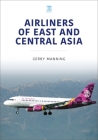 Airliners of East and Central Asia By Gerry Manning Cover Image
