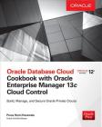 Oracle Database Cloud Cookbook with Oracle Enterprise Manager 13c Cloud Control By Porus Homi Havewala Cover Image