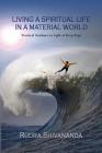 Living A Spiritual Life In A Material World: Practical Guidance in Light of Kriya Yoga By Rudra Shivananda Cover Image