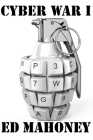 Cyber War I: There is money in cybercrime, but cyberwar could get you killed. By Ed Mahoney Cover Image